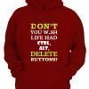 Dont-you-wish-life-had-delete-buttons-maroon-hoodie