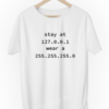 Stay-At-127.0.0.1-Wear-A-255.255.255.0-Funny-Programmer-Coding-developer-geek-tshirt-white